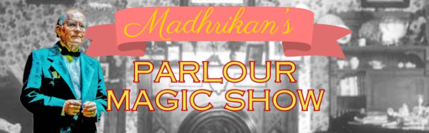 Madhrikan's Parlour Magic Show